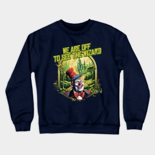 Trump - We Are off To See the Wizard Crewneck Sweatshirt